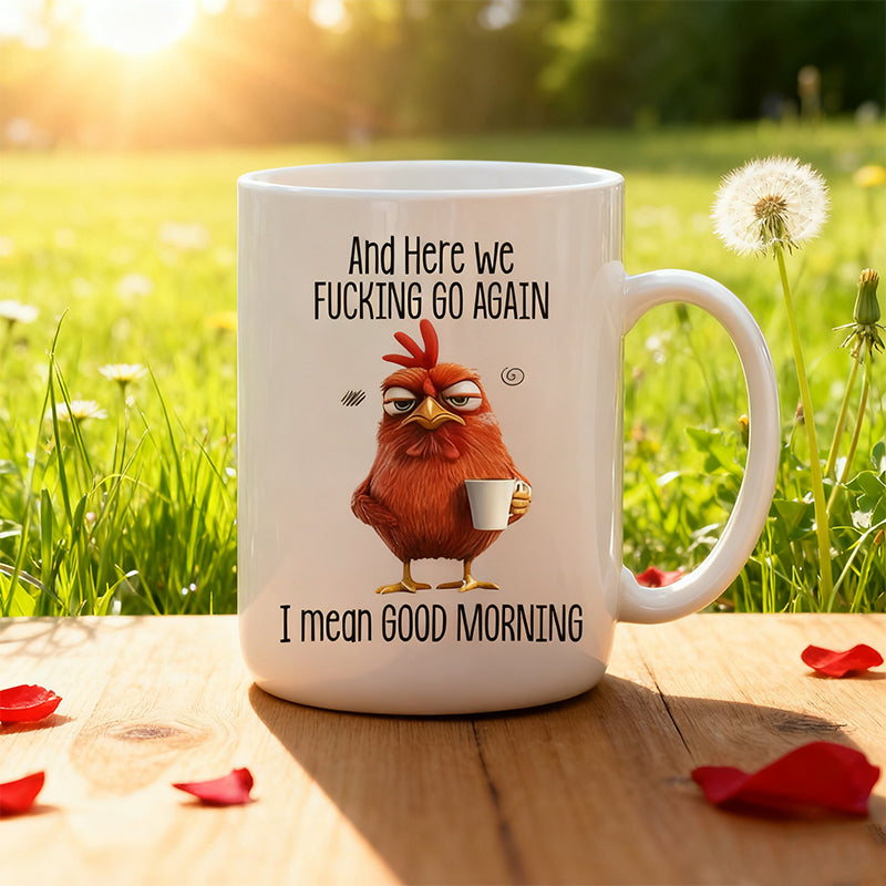 Grumpy Chicken "Good Morning" Sarcastic Mug